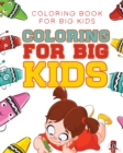 Image for Coloring For Big Kids : Coloring Book for Big Kids