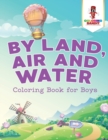 Image for By Land, Air and Water