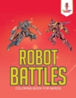 Image for Robot Battles : Coloring Book for Nerds