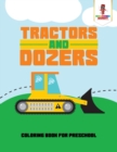 Image for Tractors and Dozers : Coloring Book for Preschool
