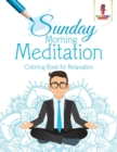 Image for Sunday Morning Meditation : Coloring Book for Relaxation