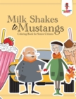 Image for Milk Shakes to Mustangs : Coloring Book for Senior Citizens