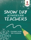 Image for Snow Day Activities for Teachers : Coloring Book for Teachers