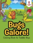 Image for Bugs Galore! : Coloring Book for Toddler Boys