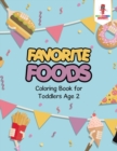 Image for Favorite Foods : Coloring Book for Toddlers Age 2