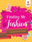 Image for Finding My Fashion : Coloring Book for Tweens