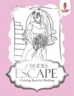 Image for A Brides Escape : Coloring Book for Wedding