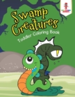 Image for Swamp Creatures : Toddler Coloring Book