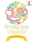 Image for Fruits and Veggies : Toddler Coloring Book Ages 1-2