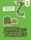 Image for Snakes and Turtles : Toddler Coloring Book Ages 2-4