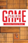Image for It&#39;s All In The Game : Sudoku Variety Book