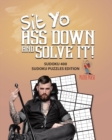 Image for Sit Yo Ass Down And Solve It!