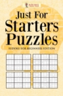 Image for Just For Starters Puzzles : Sudoku for Beginners Edition