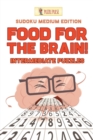 Image for Food For The Brain! Intermediate Puzzles : Sudoku Medium Edition