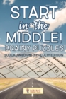 Image for Start In The Middle! Brainy Puzzles