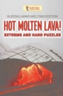 Image for Hot Molten Lava! Extreme and Hard Puzzles : Sudoku Mind Melting Edition