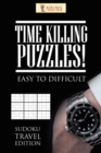 Image for Time Killing Puzzles! Easy To Difficult : Sudoku Travel Edition