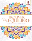 Image for Trouver un Equilibre : Coloriage Mandala Edition Adulte