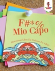 Image for F #* % Mio Capo : Distensione Libro Da Colorare Per Adulti
