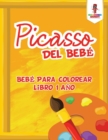 Image for Picasso Del Bebe : Bebe Para Colorear Libro 1 Ano