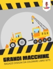 Image for Grandi Macchine : Ragazzi Disegni Da Colorare Libro Sets