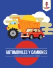 Image for Automoviles Y Camiones : Libro Para Colorear De Ninos