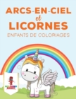 Image for Arcs-En-Ciel Et Licornes