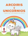 Image for Arcoiris Y Unicornios : Libro De Colorear De Ninos