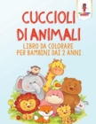 Image for Cuccioli Di Animali : Libro Da Colorare Per Bambini Dai 2 Anni