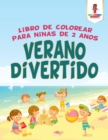 Image for Verano Divertido : Libro De Colorear Para Ninas De 2 Anos