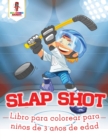 Image for Slap Shot : Libro Para Colorear Para Ninos De 3 Anos De Edad
