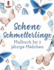 Image for Schoene Schmetterlinge : Malbuch fur 3 Jahrige Madchen