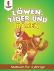 Image for Loewen, Tiger und Baren : Malbuch fur 4 Jahrige