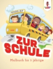 Image for Zur Schule : Malbuch fur 5 jahrige