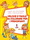 Image for Veloce E Facile Da Colorare Per I Principianti : Libro Da Colorare Per I Principianti