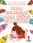 Image for Para Colorear Para Ninos Grandes : Libro Para Colorear Para Ninos Grandes