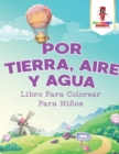 Image for Por Tierra, Aire Y Agua