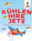 Image for Kuhlen Ihre Jets : Malbuch fur Jungen 10 Jahren