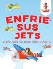 Image for Enfrie Sus Jets : Libro Para Colorear Para Ninos 10