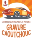 Image for Gravure Caoutchouc : Cahier de Coloriage pour les Voitures
