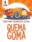 Image for Quema Goma : Libro Para Colorear De Coches