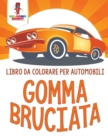 Image for Gomma Bruciata : Libro Da Colorare Per Automobili