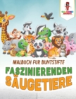 Image for Faszinierenden Saugetiere : Malbuch fur Buntstifte