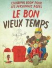 Image for Le Bon Vieux Temps : Coloring Book pour les Personnes Agees
