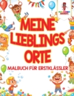 Image for Meine Lieblings-Orte : Malbuch fur Erstklassler