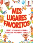 Image for Mis Lugares Favoritos : Libro De Colorear Para Ninos De Primeras Grado