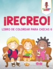 Image for !Recreo! : Libro De Colorear Para Chicas 6