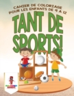 Image for Tant de Sports! : Cahier de Coloriage pour les Enfants de 9 a 12