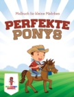 Image for Perfekte Ponys : Malbuch fur kleine Madchen