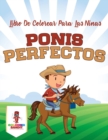 Image for Ponis Perfectos : Libro De Colorear Para Las Ninas